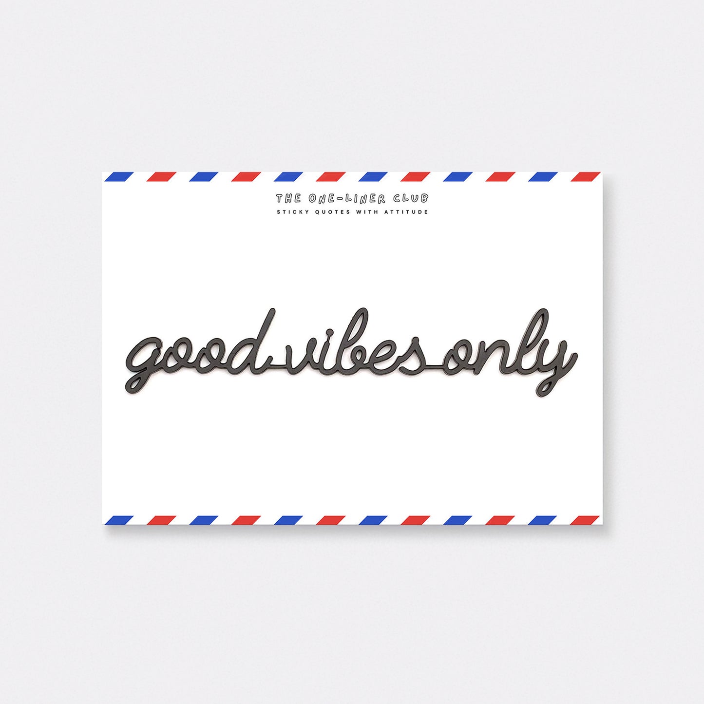 Good vibes only