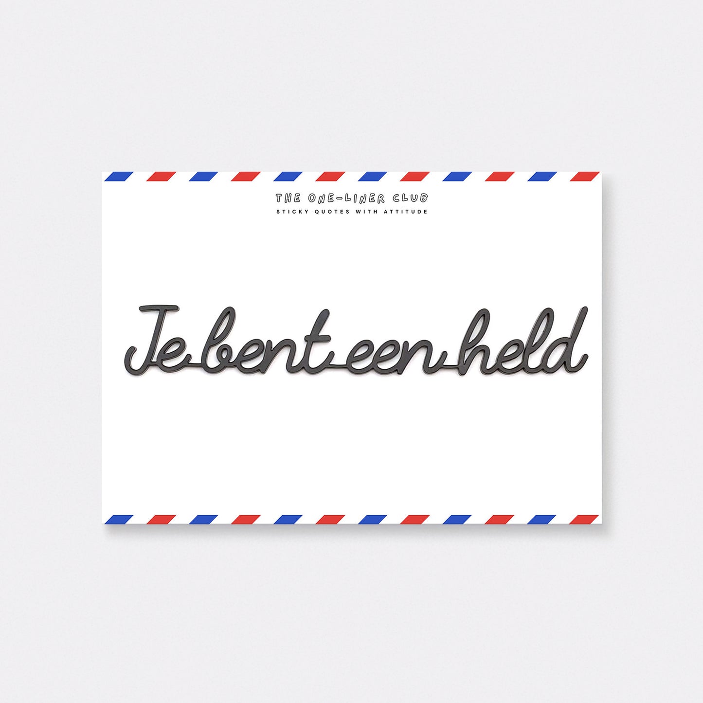Je bent een held