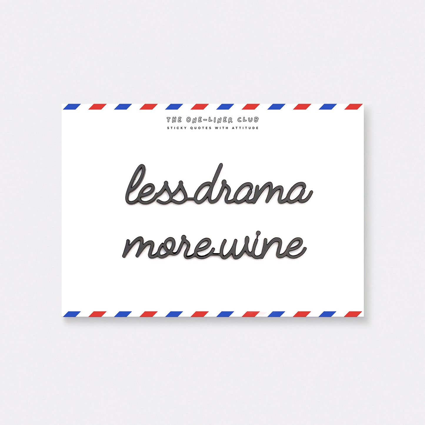 Less drama more wine
