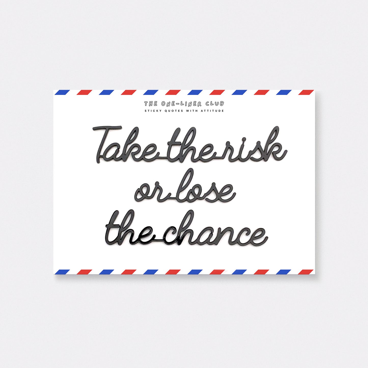 Take the risk or lose the chance