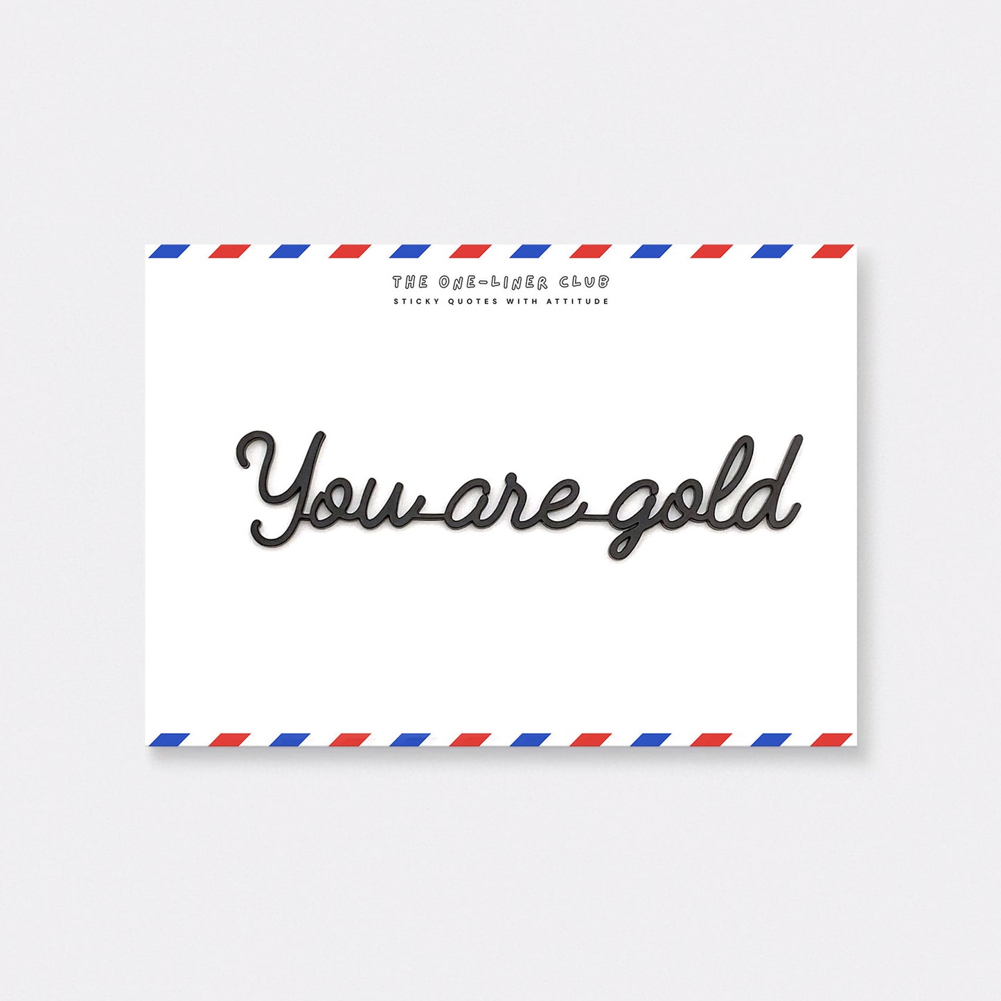 You are gold