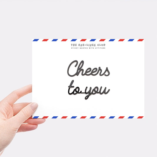 Cheers to you