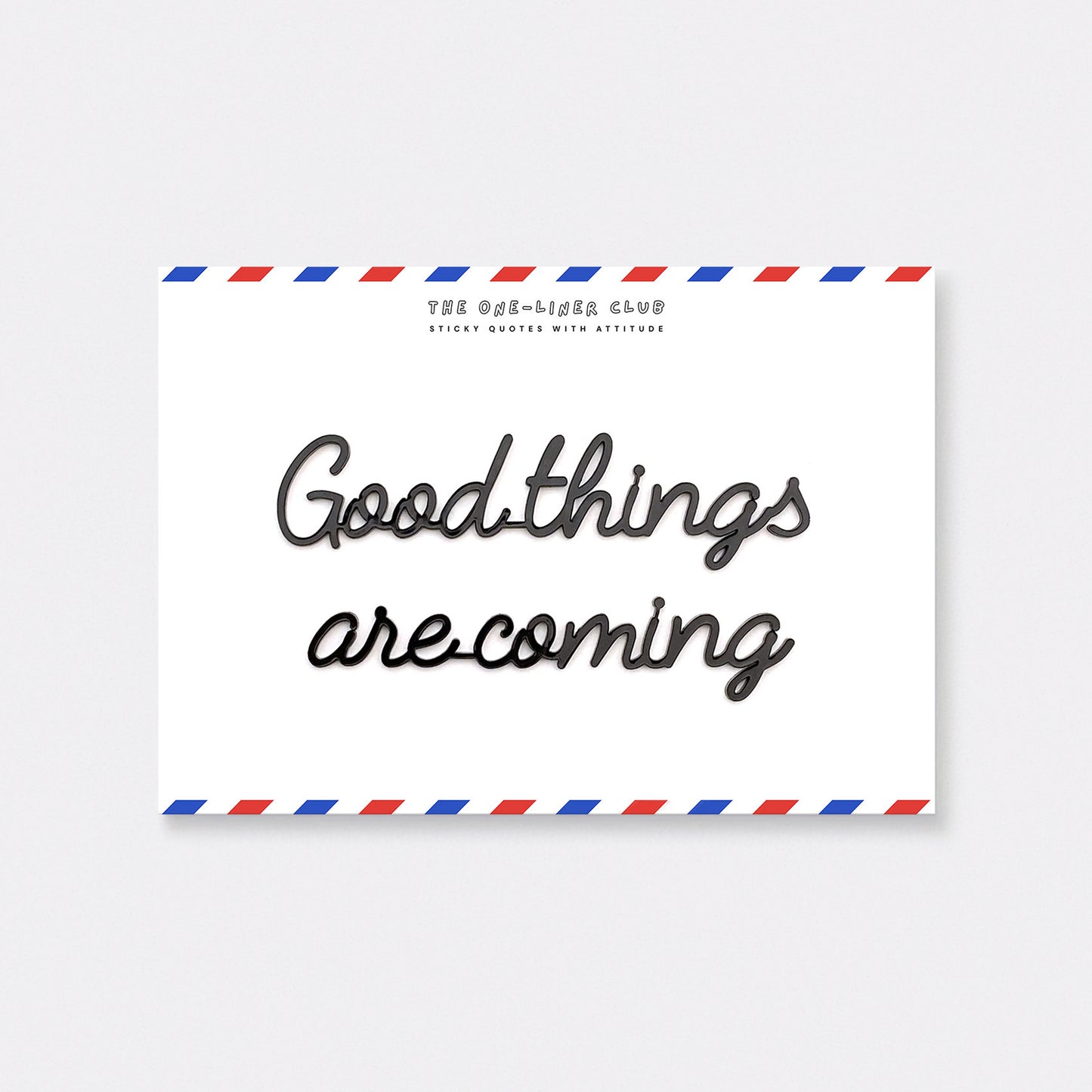 Good things are coming