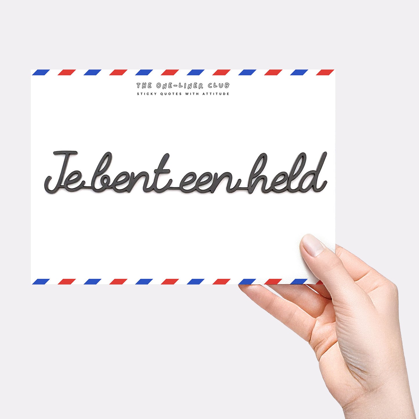 Je bent een held