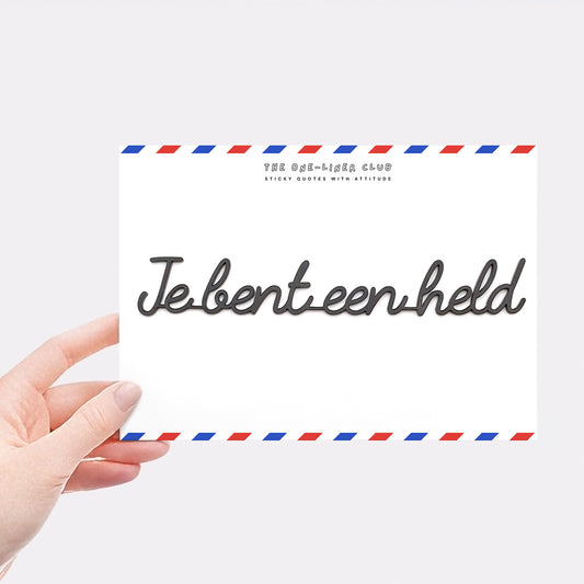 Je bent een held