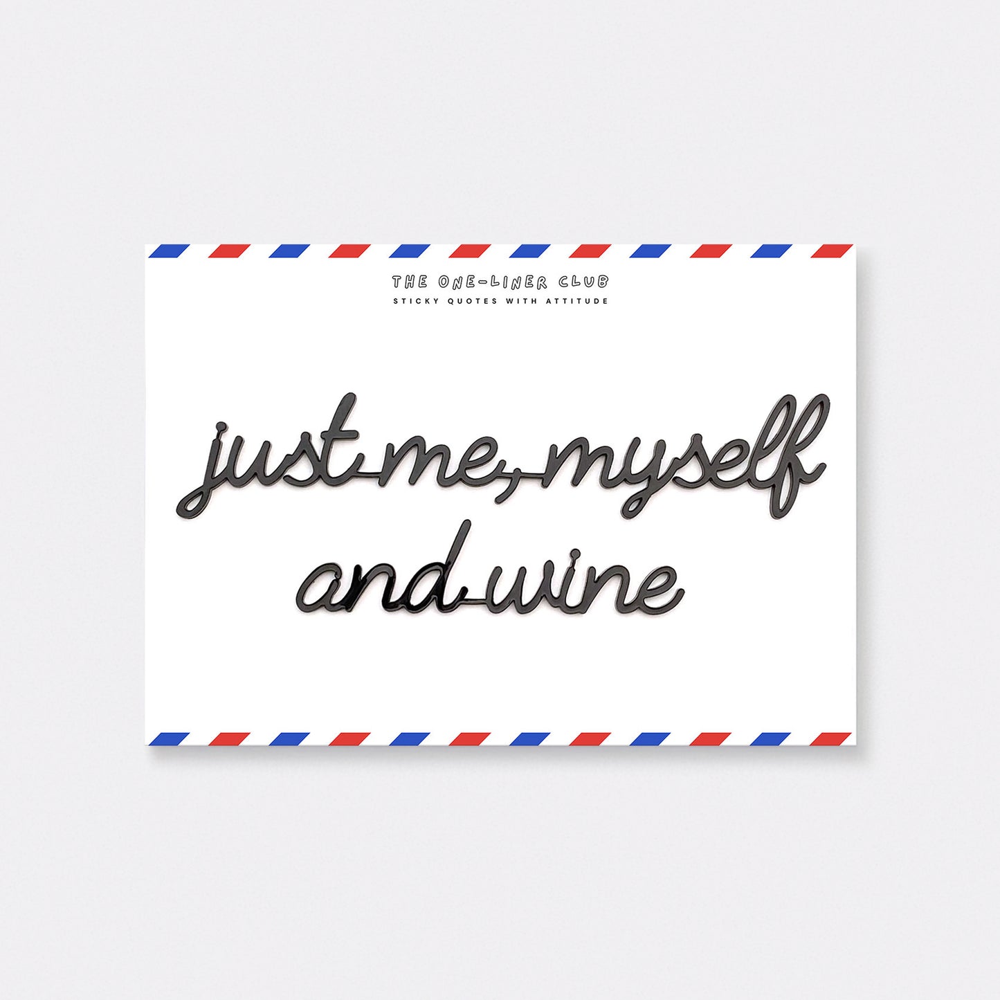 Just me, myself and wine