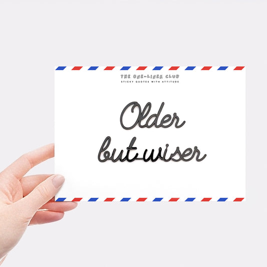 Older but wiser