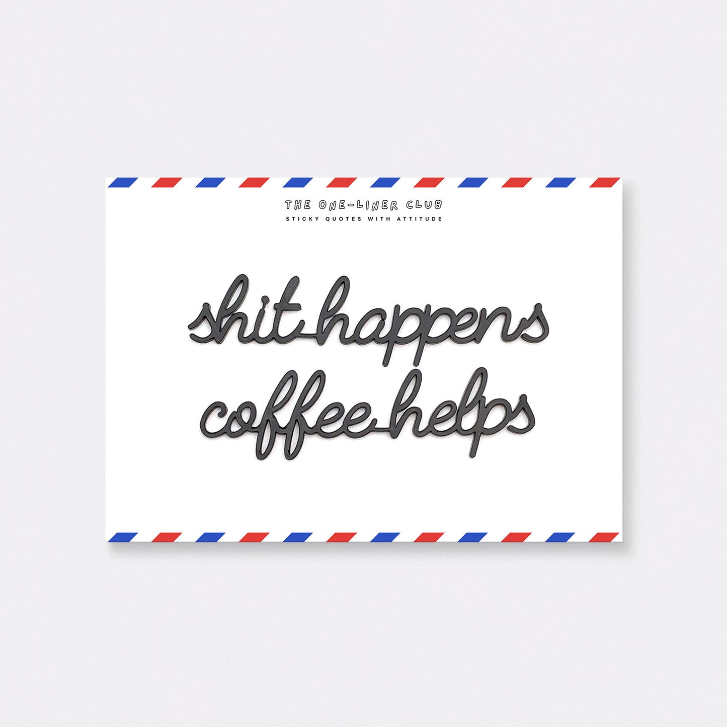 Shit happens coffee helps