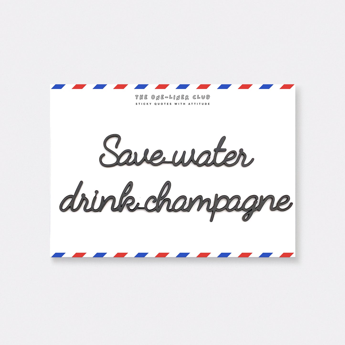 Save water drink champagne