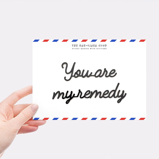 You are my remedy