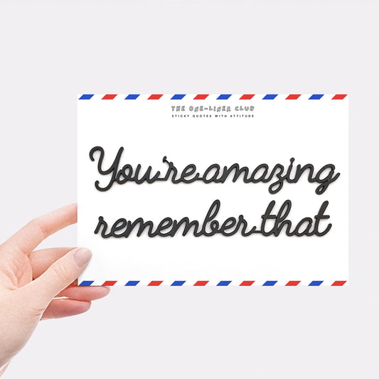 You're amazing remember that