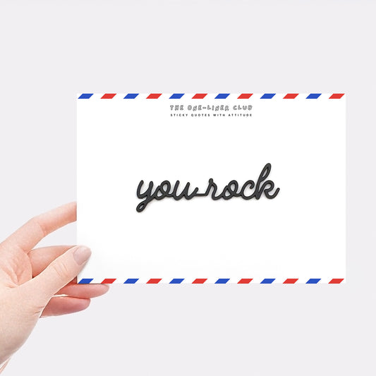 You rock